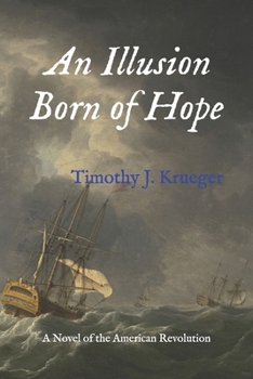 Paperback An Illusion Born of Hope: A Novel of the American Revolution Book