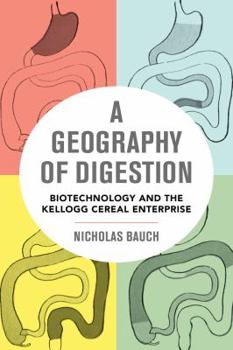 Paperback A Geography of Digestion: Biotechnology and the Kellogg Cereal Enterprise Volume 62 Book