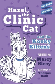 Paperback Hazel, the Clinic Cat, and the Kooky Kittens: Vet Book for Kids Book