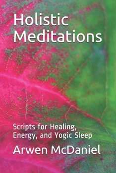 Paperback Holistic Meditations: Scripts for Healing, Energy, and Yogic Sleep Book