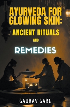 Paperback Ayurveda for Glowing Skin: Ancient Rituals and Remedies Book