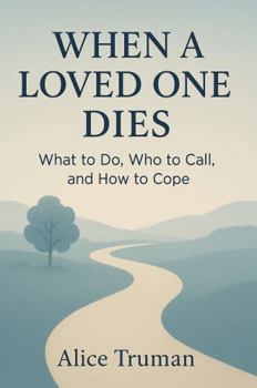 Paperback When a Loved One Dies: What to Do, Who to Call, and How to Cope Book