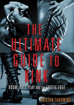 Paperback Ultimate Guide to Kink: Bdsm, Role Play and the Erotic Edge Book