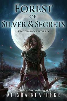 Paperback Forest of Silver and Secrets: Uncommon World Book Four Book