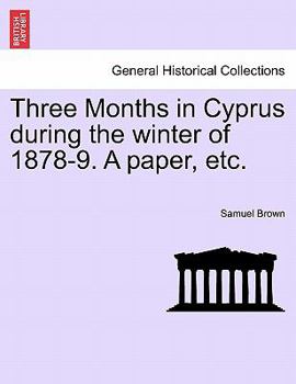 Paperback Three Months in Cyprus During the Winter of 1878-9. a Paper, Etc. Book