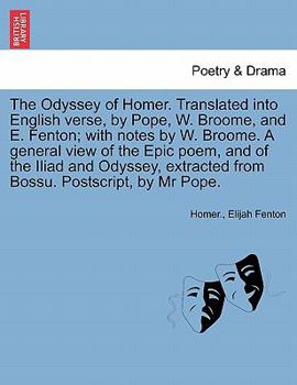 Paperback The Odyssey of Homer. Translated Into English Verse, by Pope, W. Broome, and E. Fenton; With Notes by W. Broome. a General View of the Epic Poem, and Book