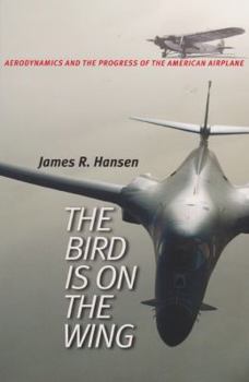 Paperback The Bird Is on the Wing: Aerodynamics and the Progress of the American Airplane Book