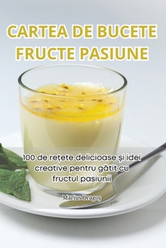 Paperback Cartea de Bucete Fructe Pasiune [Romanian] Book