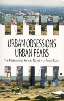 Paperback Urban Obsessions, Urban Fears: The Postcolonial Kenyan Novel Book