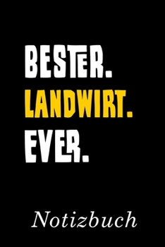 Bester Landwirt Ever Notizbuch: | Notizbuch mit 110 linierten Seiten | Format 6x9 DIN A5 | Soft cover matt | (German Edition)