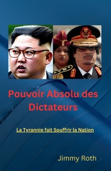 Paperback Pouvoir Absolu du Dictateur: La Tyrannie fait Souffrir la Nation [French] Book