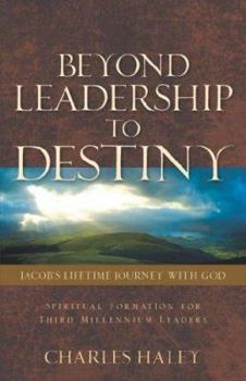 Paperback Beyond Leadership to Destiny-Jacob's Lifetime Journey with God Book