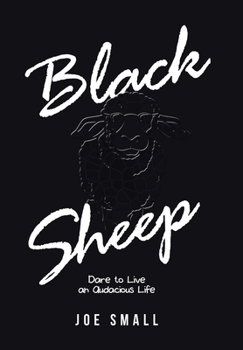 Hardcover Black Sheep: Dare to Live an Audacious Life Book