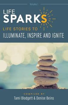 Paperback LifeSPARKS: Life Stories to Illuminate, Inspire and Ignite Book