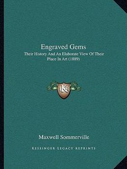 Paperback Engraved Gems: Their History And An Elaborate View Of Their Place In Art (1889) Book