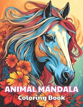 Animal Mandala Coloring Book for Adults: 100+ New and Exciting Designs
