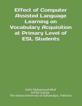 Paperback Effect of CALL on Vocabulary Acquisition at Primary Level of ESL Students Book