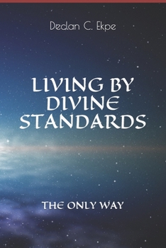 Paperback Living by Divine Standards: The Only Way Book