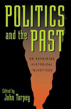 Paperback Politics and the Past: On Repairing Historical Injustices Book