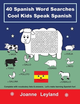 Paperback 40 Spanish Word Searches Cool Kids Speak Spanish: Complete with vocabulary lists & answers. Let's make learning Spanish fun! [Spanish] Book