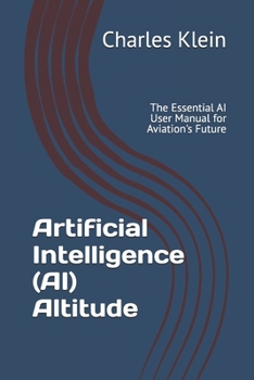 Paperback Artificial Intelligence (AI) Altitude: The Essential User Manual for Aviation's Future Book