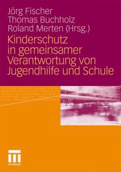 Paperback Kinderschutz in Gemeinsamer Verantwortung Von Jugendhilfe Und Schule [German] Book
