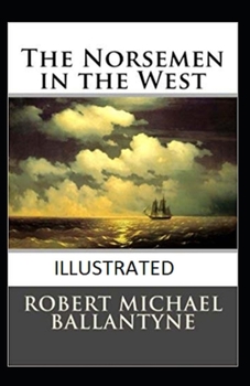 Paperback The Norsemen in the West (ILLUSTRATED) Book
