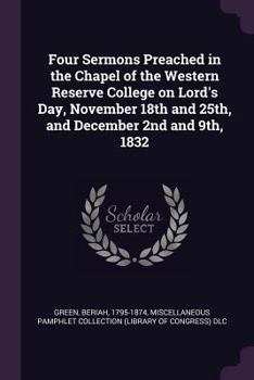 Paperback Four Sermons Preached in the Chapel of the Western Reserve College on Lord's Day, November 18th and 25th, and December 2nd and 9th, 1832 Book