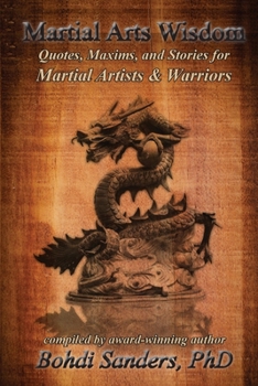 Paperback Martial Arts Wisdom: Quotes, Maxims, and Stories for Martial Artists and Warriors Book
