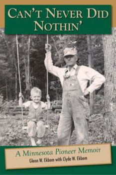 Paperback Can't Never Did Nothin' A Minnesota Pioneer Memoir Book