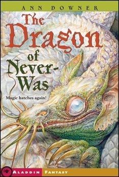 The Dragon of Never-Was - Book #2 of the Hatching Magic