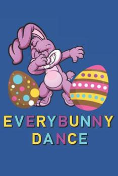 Everybunny Dance: Funny Easter Gift Blank Lined Notebook Journal (Funny Easter Gifts)