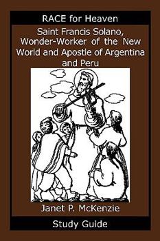 Paperback Saint Francis Solano, Wonder-Worker of the New World and Apostle of Argentina and Peru Study Guide Book