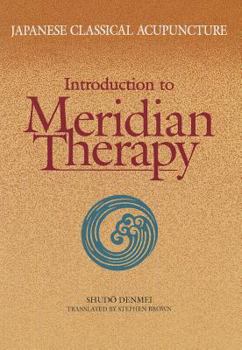 Paperback Japanese Classical Acupuncture: Introduction to Meridian Therapy Book