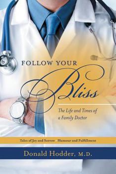 Follow Your Bliss: The Life and Times of a Family Doctor
