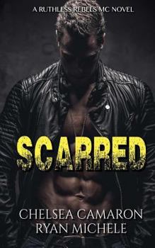 Scarred - Book #3 of the Ruthless Rebels MC