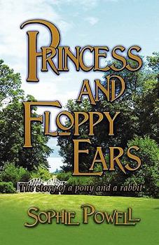 Paperback Princess and Floppy Ears: The Story of a Pony and a Rabbit Book