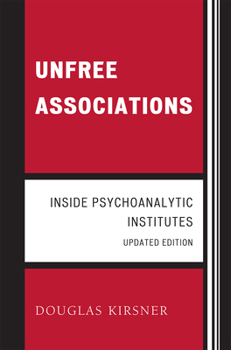 Hardcover Unfree Associations: Inside Psychoanalytic Institutes Book