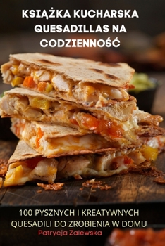 Paperback KsiĄŻka Kucharska Quesadillas Na CodziennoŚĆ [Polish] Book