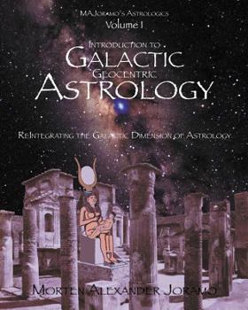 Introduction to Galactic Geocentric Astrology.: Reintegrating the Galactic Dimension of Astrology