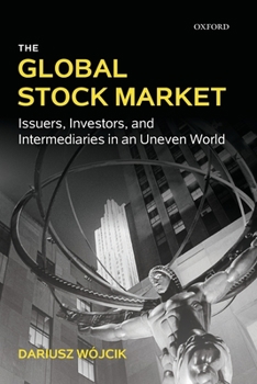 Paperback The Global Stock Market: Issuers, Investors, and Intermediaries in an Uneven World Book