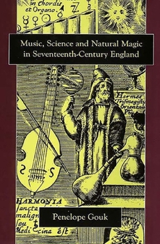 Hardcover Music, Science, and Natural Magic in Seventeenth-Century England Book