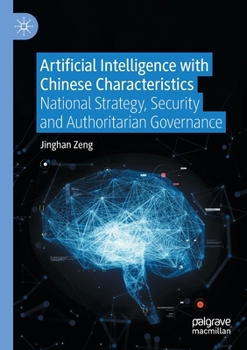 Paperback Artificial Intelligence with Chinese Characteristics: National Strategy, Security and Authoritarian Governance Book
