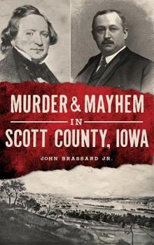 Hardcover Murder & Mayhem in Scott County, Iowa Book