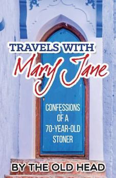 Paperback Travels With Mary Jane: Confessions of a 70 year old stoner Book