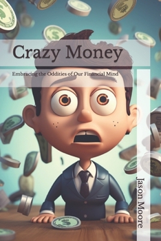 Paperback Crazy Money: Embracing the Oddities of Our Financial Mind Book