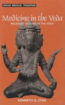 Hardcover Medicine in the Veda: Religious Healing in the Veda (Indian Medical Tradition) Book