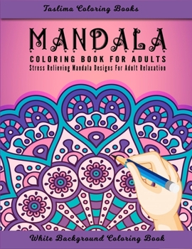 Paperback Mandala: An Adult Coloring Book Featuring 50 of the World's Most Beautiful Mandalas for Stress Relief and Relaxation ( White Ba Book