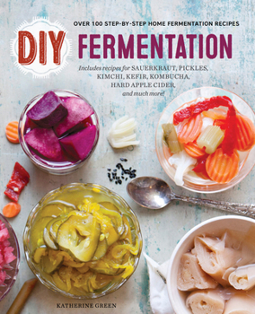 Paperback DIY Fermentation: Over 100 Step-By-Step Home Fermentation Recipes Book