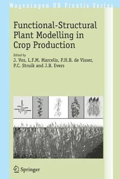 Functional-Structural Plant Modelling in Crop Production (Wageningen UR Frontis Series)